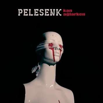 Pelesenk Kan Ağlarken (2022)