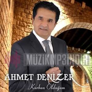 Ahmet Denizer Kurban Olduğum (2017)