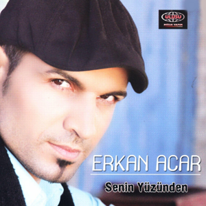 Erkan Acar Senin Yüzünden (2009)