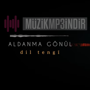 Dil Tengi Aldanma Gönül (2023)