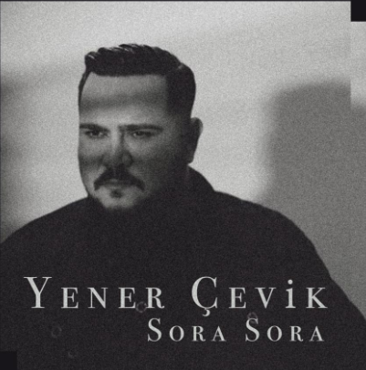 Yener Çevik Sora Sora (2018)