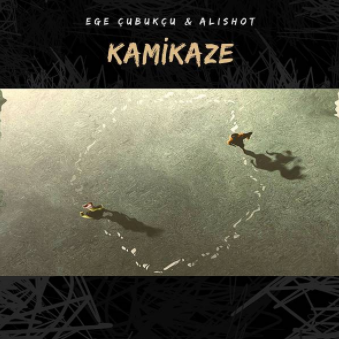 Ege Çubukçu Kamikaze (2020)