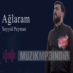 Seyyid Peyman Ağlaram (2022)