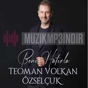 Teoman Volkan Özselçuk Beni Hatırla (2022)