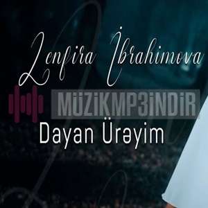 Zenfira İbrahimova Dayan Üreyim (2023)